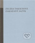 Kniha: Zakázaný jazyk (Zsusza Takácsová). Opus, 2009 Kniha: Zakázaný jazyk (Zsusza Takácsová). Opus, 2009
