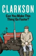 Kniha: Can You Make This Thing Go Faster? (Jeremy Clarkson). Penguin Books, 2020 Kniha: Can You Make This Thing Go Faster? (Jeremy Clarkson). Penguin Books, 2020