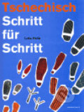 Kniha: Tschechisch Schritt für Schritt (Lída Holá). Akropolis, 2005 Kniha: Tschechisch Schritt für Schritt (Lída Holá). Akropolis, 2005