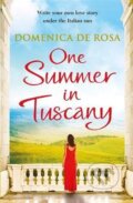 Kniha: One Summer in Tuscany (Domenica De Rosa). Quercus, 2017 Kniha: One Summer in Tuscany (Domenica De Rosa). Quercus, 2017