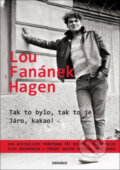 Kniha: Tak to bylo, tak to je... a Járo, kakao! (Lou Fanánek Hagen), 2020 Kniha: Tak to bylo, tak to je... a Járo, kakao! (Lou Fanánek Hagen), 2020
