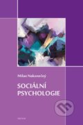Kniha: Sociální psychologie (Milan Nakonečný). Triton, 2020 Kniha: Sociální psychologie (Milan Nakonečný). Triton, 2020