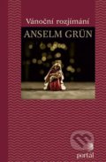Kniha: Vánoční rozjímání (Anselm Grün). Portál, 2020 Kniha: Vánoční rozjímání (Anselm Grün). Portál, 2020
