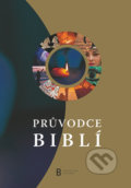Kniha: Průvodce Biblí (Česká biblická společnost). Česká biblická společnost, 2020 Kniha: Průvodce Biblí (Česká biblická společnost). Česká biblická společnost, 2020