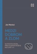 E-kniha: Medzi dobrom a zlom (Ján Markoš), 2020 E-kniha: Medzi dobrom a zlom (Ján Markoš), 2020