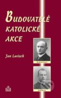 Kniha: Budovatelé katolické akce (Jan Larisch). MCM.Matice cyrilometodějská, 2020 Kniha: Budovatelé katolické akce (Jan Larisch). MCM.Matice cyrilometodějská, 2020