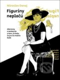Kniha: Figuríny neplačú (Miroslav Danaj). Matica slovenská, 2020 Kniha: Figuríny neplačú (Miroslav Danaj). Matica slovenská, 2020