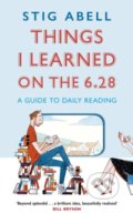 Kniha: Things I Learned on the 6.28 (Stig Abell). John Murray, 2020 Kniha: Things I Learned on the 6.28 (Stig Abell). John Murray, 2020