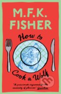 Kniha: How to Cook a Wolf (M.F.K. Fisher). Daunt Books, 2020 Kniha: How to Cook a Wolf (M.F.K. Fisher). Daunt Books, 2020