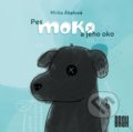 Kniha: Pes Moko a jeho oko (Ivana Šáteková a Mirka Ábelová). BRAK, 2020 Kniha: Pes Moko a jeho oko (Ivana Šáteková a Mirka Ábelová). BRAK, 2020