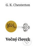 Kniha: Večný človek (Gilbert Keith Chesterton). Postoj Media, 2020 Kniha: Večný človek (Gilbert Keith Chesterton). Postoj Media, 2020