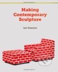 Kniha: Making Contemporary Sculpture (Ian Dawson). The Crowood, 2013 Kniha: Making Contemporary Sculpture (Ian Dawson). The Crowood, 2013