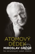 Kniha: Atomový dědek Miroslav Grégr: Se skromností sobě vlastní (Jiří Hroník a Miroslav Grégr). Universum, 2020 Kniha: Atomový dědek Miroslav Grégr: Se skromností sobě vlastní (Jiří Hroník a Miroslav Grégr). Universum, 2020