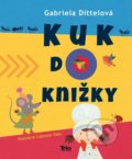 Kniha: Kuk do knižky (Gabriela Dittelová). Trio Publishing, 2020 Kniha: Kuk do knižky (Gabriela Dittelová). Trio Publishing, 2020