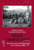 Kniha: Kniha v barvě krve (František Stárek a Ladislav Kudrna). Academia, 2020 Kniha: Kniha v barvě krve (František Stárek a Ladislav Kudrna). Academia, 2020