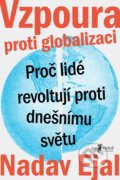 Kniha: Vzpoura proti globalizaci (Nadav Ejal). Jan Melvil publishing, 2020 Kniha: Vzpoura proti globalizaci (Nadav Ejal). Jan Melvil publishing, 2020