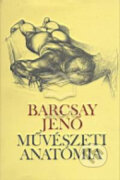Kniha: Művészeti anatómia (Jenő Barcsay). Corvina, 2008 Kniha: Művészeti anatómia (Jenő Barcsay). Corvina, 2008
