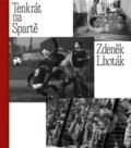 Kniha: Tenkrát na Spartě (Tomáš Poláček, Tomáš Pospěch a Zdeněk Lhoták). Kant, 2020 Kniha: Tenkrát na Spartě (Tomáš Poláček, Tomáš Pospěch a Zdeněk Lhoták). Kant, 2020