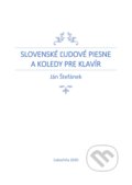 Kniha: Slovenské ľudové piesne a koledy pre klavír (Ján Štefánek). Ján Štefánek, 2020 Kniha: Slovenské ľudové piesne a koledy pre klavír (Ján Štefánek). Ján Štefánek, 2020