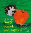 Kniha: Nový domek pro myšku (Petr Horáček). Portál, 2020 Kniha: Nový domek pro myšku (Petr Horáček). Portál, 2020