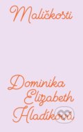 Kniha: Maličkosti (Dominika Elizabeth Hladíková). E.J. Publishing, 2020 Kniha: Maličkosti (Dominika Elizabeth Hladíková). E.J. Publishing, 2020