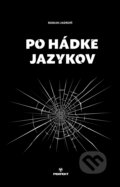 Kniha: Po hádke jazykov (Roman Jadroň). Perfekt, 2020 Kniha: Po hádke jazykov (Roman Jadroň). Perfekt, 2020