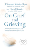 Kniha: On Grief and Grieving (Elisabeth Kubler-Ross a David Kessler). Simon & Schuster, 2014 Kniha: On Grief and Grieving (Elisabeth Kubler-Ross a David Kessler). Simon & Schuster, 2014