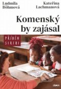 Kniha: Komenský by zajásal (Kateřina Lachmanová a Ludmila Böhmová). Doron, 2020 Kniha: Komenský by zajásal (Kateřina Lachmanová a Ludmila Böhmová). Doron, 2020