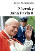 Kniha: Zázraky Jana Pavla II. (Pawel Zuchniewicz). Doron, 2020 Kniha: Zázraky Jana Pavla II. (Pawel Zuchniewicz). Doron, 2020