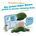 Kniha: Ako šarkan Kyber Šikana pristál na streche základnej školy (Branislav Jobus), 2020 Kniha: Ako šarkan Kyber Šikana pristál na streche základnej školy (Branislav Jobus), 2020