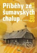 Kniha: Příběhy ze šumavských chalup (Jan Voldřich). Kopp, 2020 Kniha: Příběhy ze šumavských chalup (Jan Voldřich). Kopp, 2020
