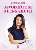 Kniha: Osvoboďte se s Feng Shui II (Zuzana Adam). FESH s.r.o., 2020 Kniha: Osvoboďte se s Feng Shui II (Zuzana Adam). FESH s.r.o., 2020