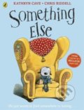 Kniha: Something Else (Chris Riddell a Katherin Cave). Penguin Books, 2011 Kniha: Something Else (Chris Riddell a Katherin Cave). Penguin Books, 2011