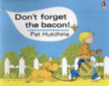 Kniha: Don't Forget The Bacon (Pat Hutchins). Penguin Books, 2002 Kniha: Don't Forget The Bacon (Pat Hutchins). Penguin Books, 2002