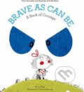 Kniha: Brave As Can Be (Jo Witek). Abrams Appleseed, 2015 Kniha: Brave As Can Be (Jo Witek). Abrams Appleseed, 2015