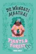 Kniha: Dr. Wangari Maathai Plants a Forest (Rebel Girls). Rebel Girls, 2020 Kniha: Dr. Wangari Maathai Plants a Forest (Rebel Girls). Rebel Girls, 2020
