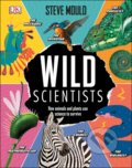 Kniha: Wild Scientists (Steve Mould). Dorling Kindersley, 2020 Kniha: Wild Scientists (Steve Mould). Dorling Kindersley, 2020