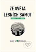 Kniha: Ze světa lesních samot (Karel Klostermann a Tibor Varga). Karel Klostermann - spisovatel Šumavy, 2020 Kniha: Ze světa lesních samot (Karel Klostermann a Tibor Varga). Karel Klostermann - spisovatel Šumavy, 2020
