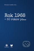 Kniha: Rok 1968 - 50 rokov po... (Miroslav Londák a kolektív). VEDA, Historický ústav SAV, 2019 Kniha: Rok 1968 - 50 rokov po... (Miroslav Londák a kolektív). VEDA, Historický ústav SAV, 2019