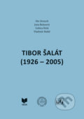 Kniha: Tibor Šalát (1926 – 2005) (Oto Strauch, Jana Belasová, Ľubica Holá a Vladdimír Baláž). VEDA, 2019 Kniha: Tibor Šalát (1926 – 2005) (Oto Strauch, Jana Belasová, Ľubica Holá a Vladdimír Baláž). VEDA, 2019