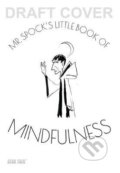 Kniha: Mr Spock's Little Book of Mindfulness (Glenn Dakin). Eaglemoss, 2020 Kniha: Mr Spock's Little Book of Mindfulness (Glenn Dakin). Eaglemoss, 2020