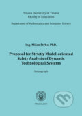 Kniha: Proposal for Strictly Model-oriented Safety Analysis of Dynamic Technological Systems (Milan Štrbo). Typi Universitatis Tyrnaviensis, 2019 Kniha: Proposal for Strictly Model-oriented Safety Analysis of Dynamic Technological Systems (Milan Štrbo). Typi Universitatis Tyrnaviensis, 2019