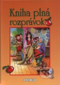 Kniha: Kniha plná rozprávok (Slovart Print). Slovart Print, 2010 Kniha: Kniha plná rozprávok (Slovart Print). Slovart Print, 2010