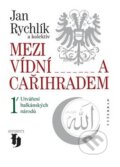 Kniha: Mezi Vídní a Cařihradem 1 (Jan Rychlík a kolektív), 2009 Kniha: Mezi Vídní a Cařihradem 1 (Jan Rychlík a kolektív), 2009