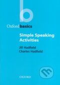 Kniha: Oxford Basics - Simple Speaking Activities (Charles Hadfield a Jill Hadfield). Oxford University Press, 1999 Kniha: Oxford Basics - Simple Speaking Activities (Charles Hadfield a Jill Hadfield). Oxford University Press, 1999