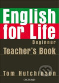Kniha: English for Life - Beginner - Teacher's Book (Tom Hutchinson). Oxford University Press, 2007 Kniha: English for Life - Beginner - Teacher's Book (Tom Hutchinson). Oxford University Press, 2007