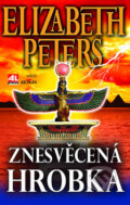 Kniha: Znesvěcená hrobka (Elizabeth Peters). Alpress, 2010 Kniha: Znesvěcená hrobka (Elizabeth Peters). Alpress, 2010