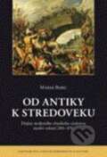 Kniha: Od antiky k stredoveku (Marek Babic). Centrum pro studium demokracie a kultury, 2009 Kniha: Od antiky k stredoveku (Marek Babic). Centrum pro studium demokracie a kultury, 2009