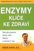 Kniha: Enzymy - Klíč ke zdraví (Hiromi Shinya). Pragma, 2010 Kniha: Enzymy - Klíč ke zdraví (Hiromi Shinya). Pragma, 2010