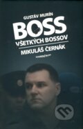 Kniha: Boss všetkých bossov - Mikuláš Černák (Gustáv Murín). Marenčin PT, 2010 Kniha: Boss všetkých bossov - Mikuláš Černák (Gustáv Murín). Marenčin PT, 2010